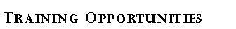 Text Box: Training Opportunities 
