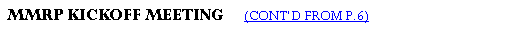 Text Box:  MMRP KICKOFF MEETING     (CONT�D FROM P.6)